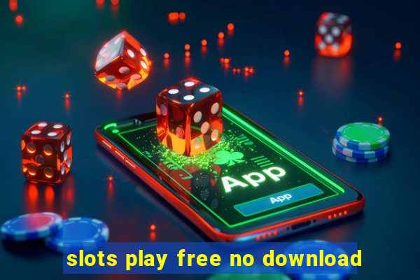 slots play free no download