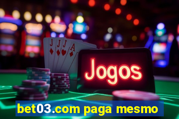 bet03.com paga mesmo