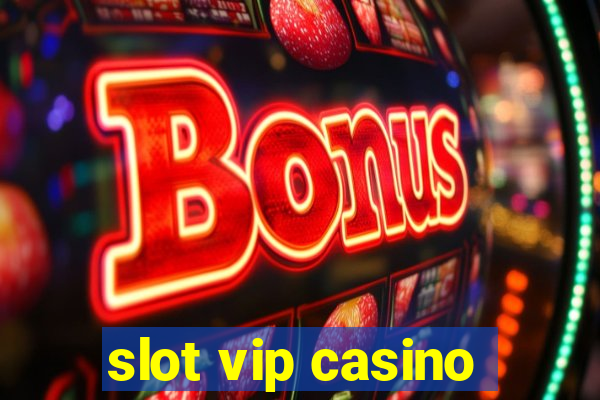 slot vip casino