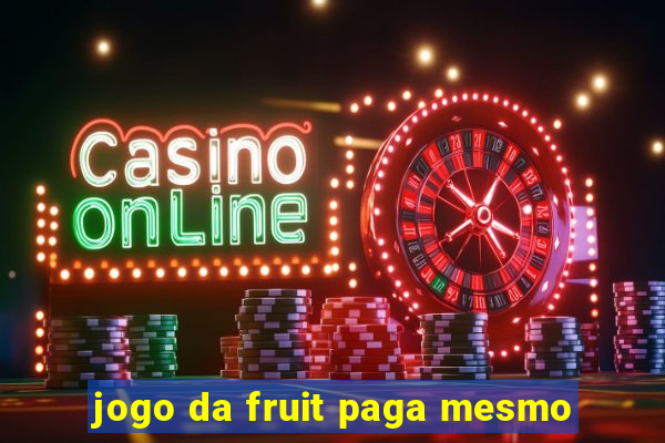 jogo da fruit paga mesmo