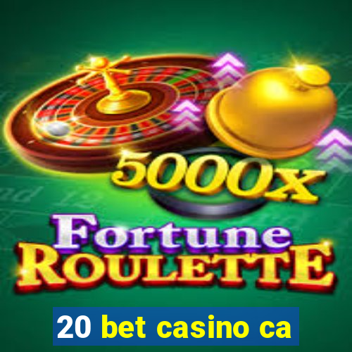 20 bet casino ca