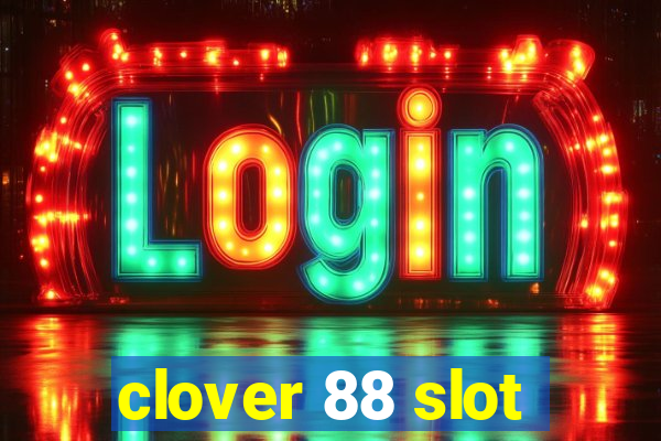 clover 88 slot