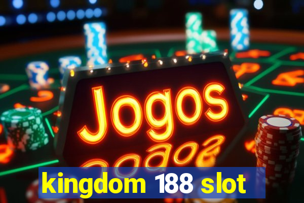 kingdom 188 slot