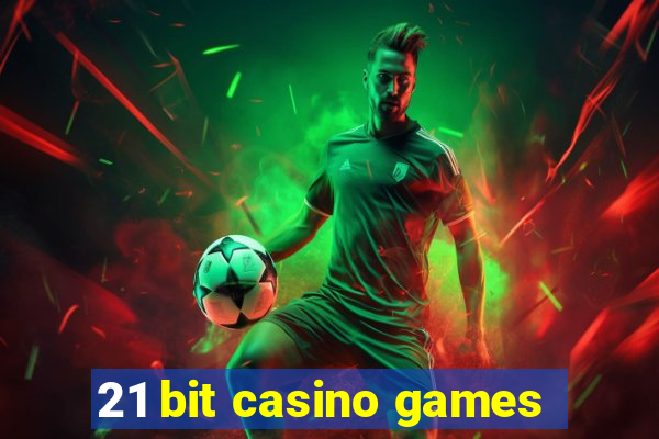 21 bit casino games