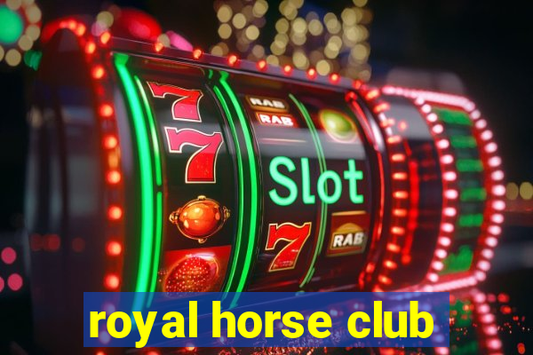 royal horse club