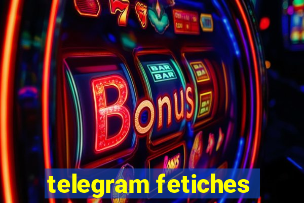 telegram fetiches