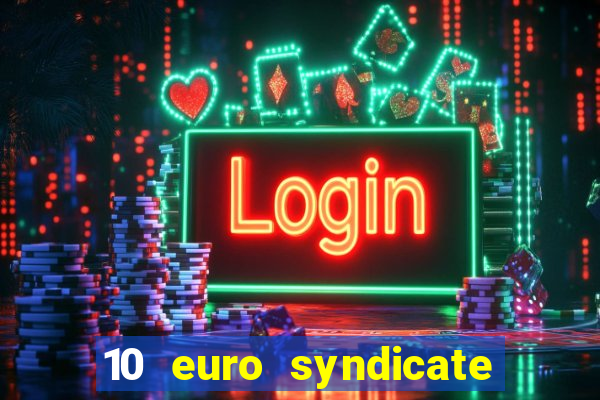 10 euro syndicate casino bonus