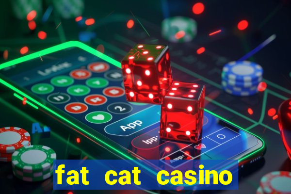 fat cat casino paga mesmo