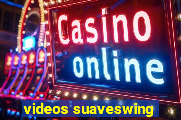 videos suaveswing