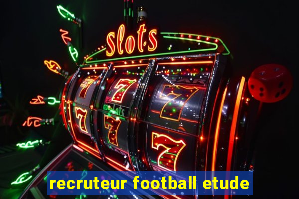 recruteur football etude