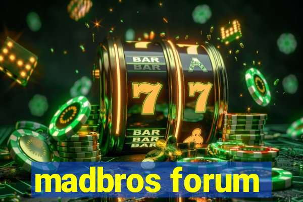 madbros forum