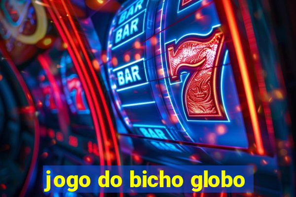 jogo do bicho globo