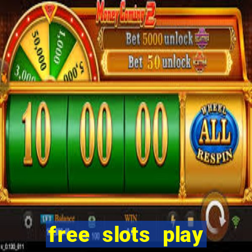 free slots play for free