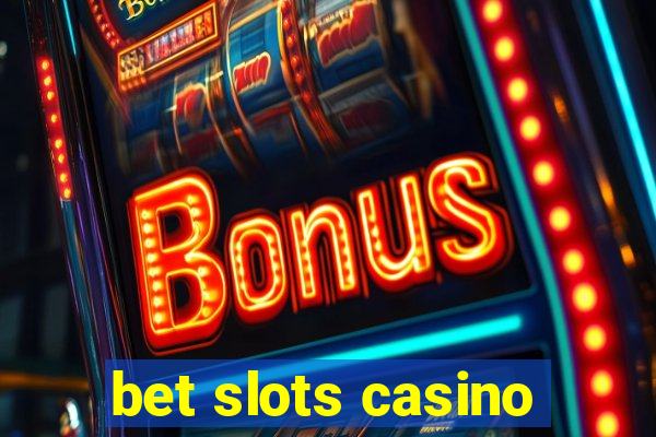 bet slots casino