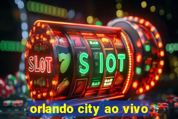 orlando city ao vivo