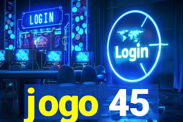 jogo 45