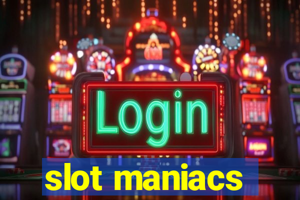 slot maniacs