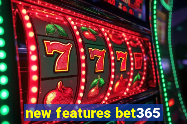 new features bet365