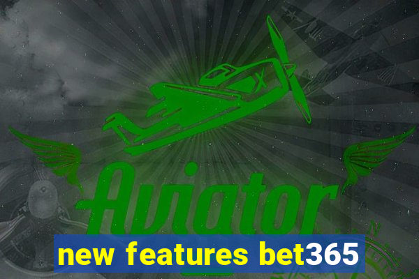 new features bet365