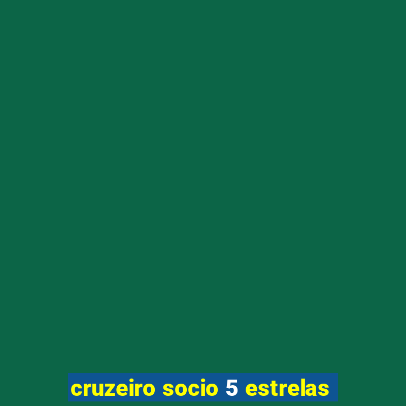 cruzeiro socio 5 estrelas