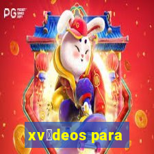 xv铆deos para