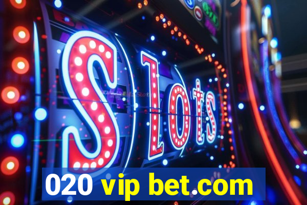 020 vip bet.com