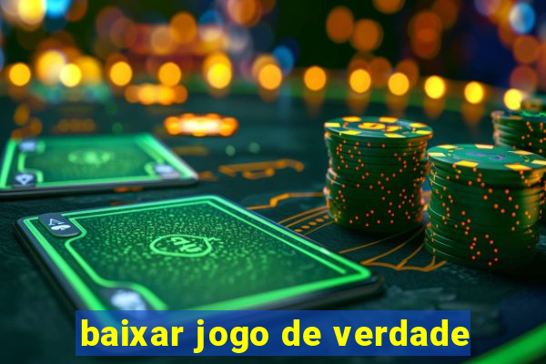 baixar jogo de verdade