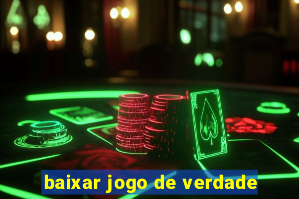 baixar jogo de verdade