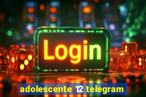 adolescente 12 telegram