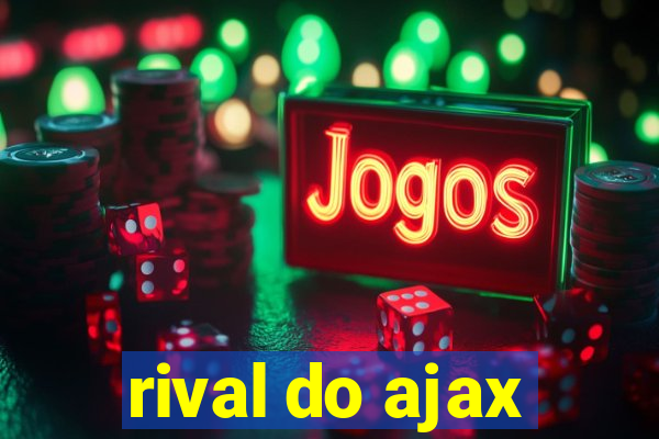 rival do ajax