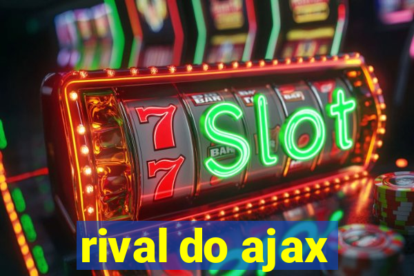 rival do ajax