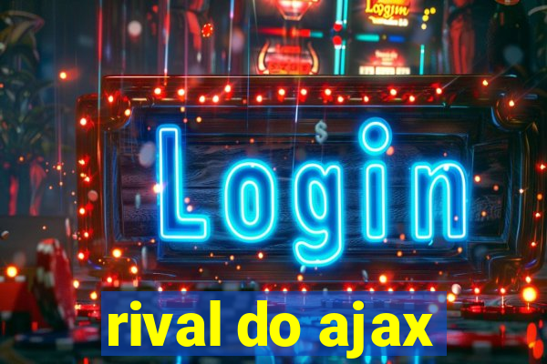 rival do ajax