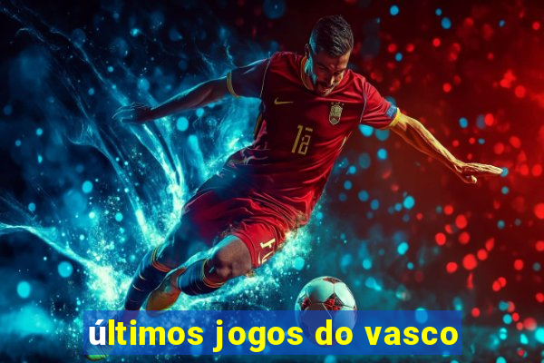 últimos jogos do vasco