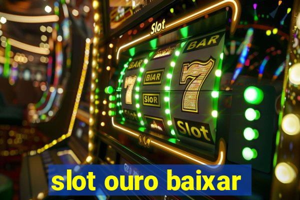 slot ouro baixar