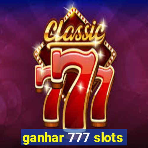 ganhar 777 slots