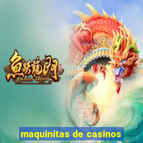 maquinitas de casinos