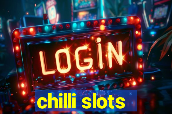 chilli slots