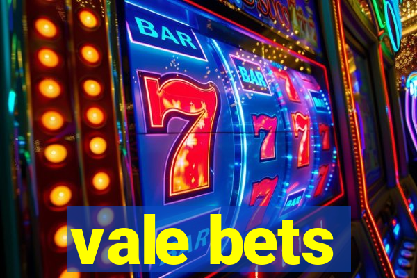 vale bets