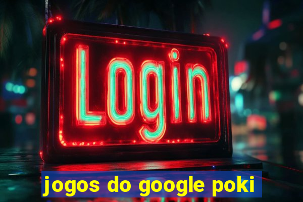 jogos do google poki