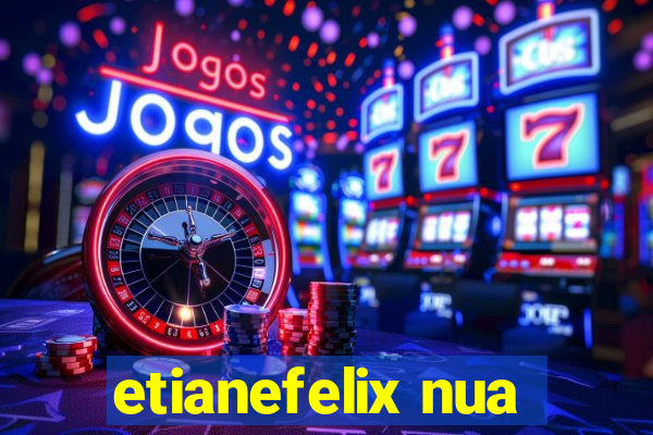 etianefelix nua