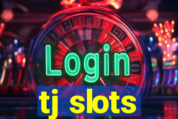 tj slots