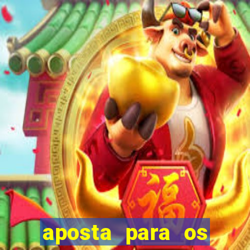 aposta para os jogos de hoje