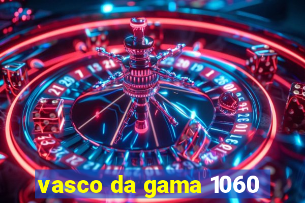 vasco da gama 1060