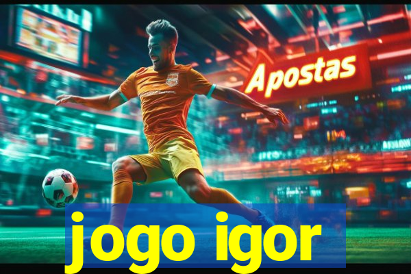 jogo igor