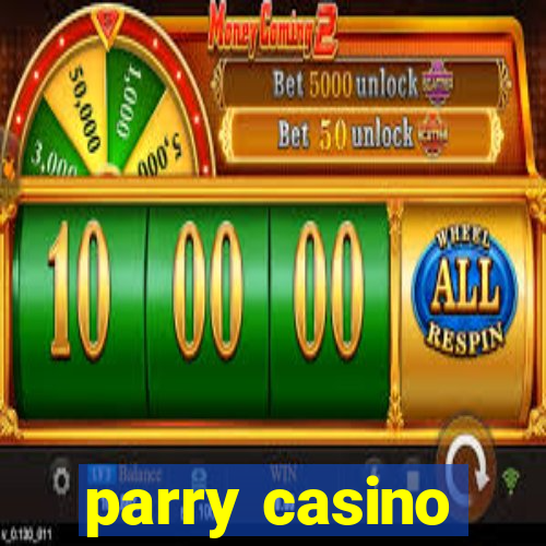 parry casino