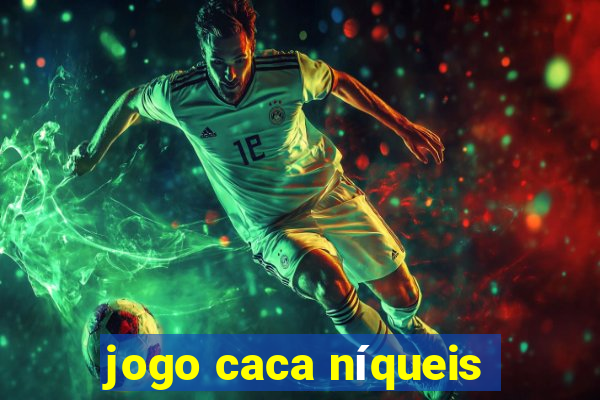 jogo caca níqueis