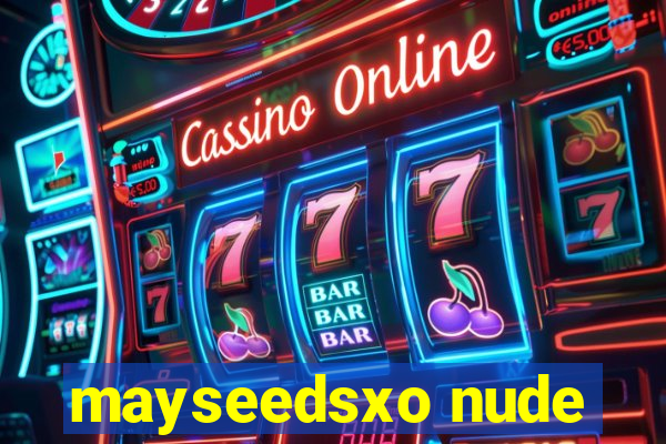 mayseedsxo nude