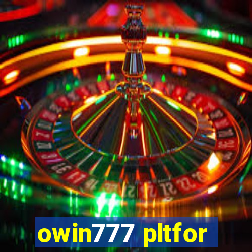 owin777 pltfor