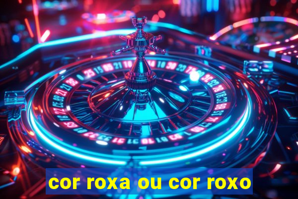 cor roxa ou cor roxo