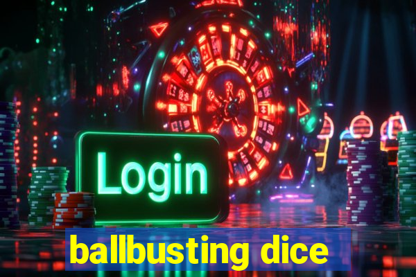 ballbusting dice